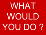 What would you do - (1)